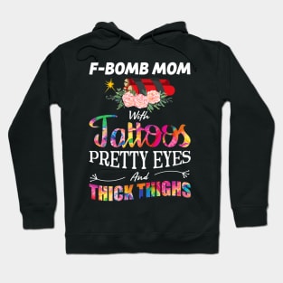 Fbomb Mom With Tattoos Pretty Eyes And Thick Thighs Hoodie